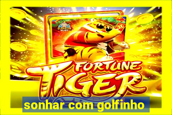 sonhar com golfinho